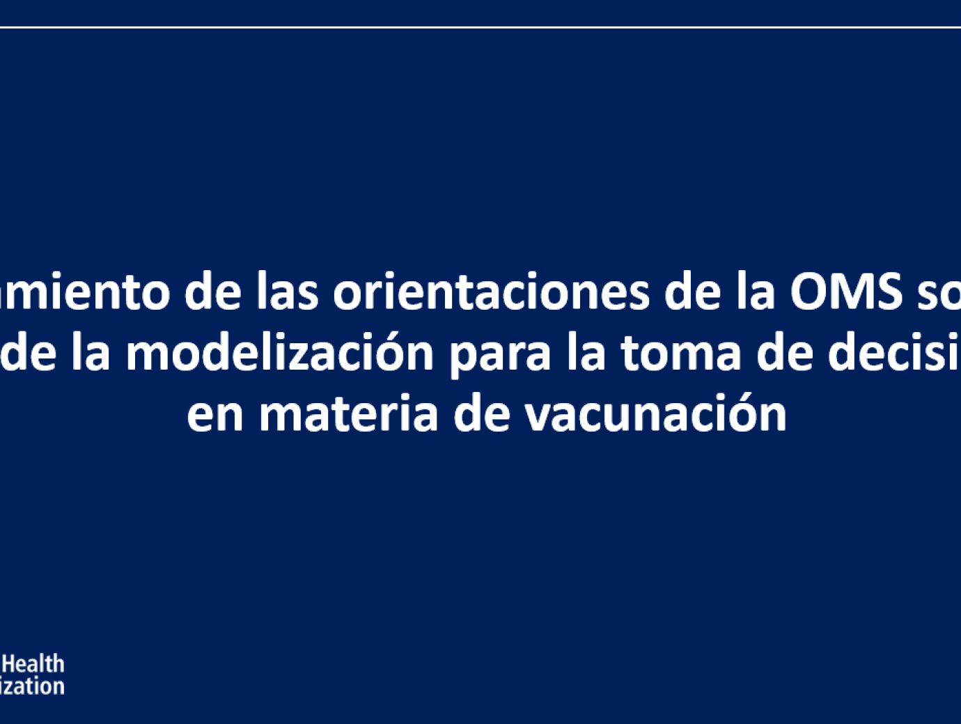 Lanzamiento de las orientaciones de la OMS sobre el uso de la modelización para la toma de decisiones en materia de vacunación